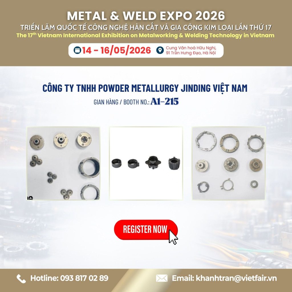 Jinding Việt Nam, luyện kim bột, bánh răng luyện kim, hộp số luyện kim, Metal & Weld 2026